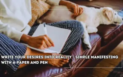 Write your Desires into Reality – Simple Manifesting with a Paper and Pen