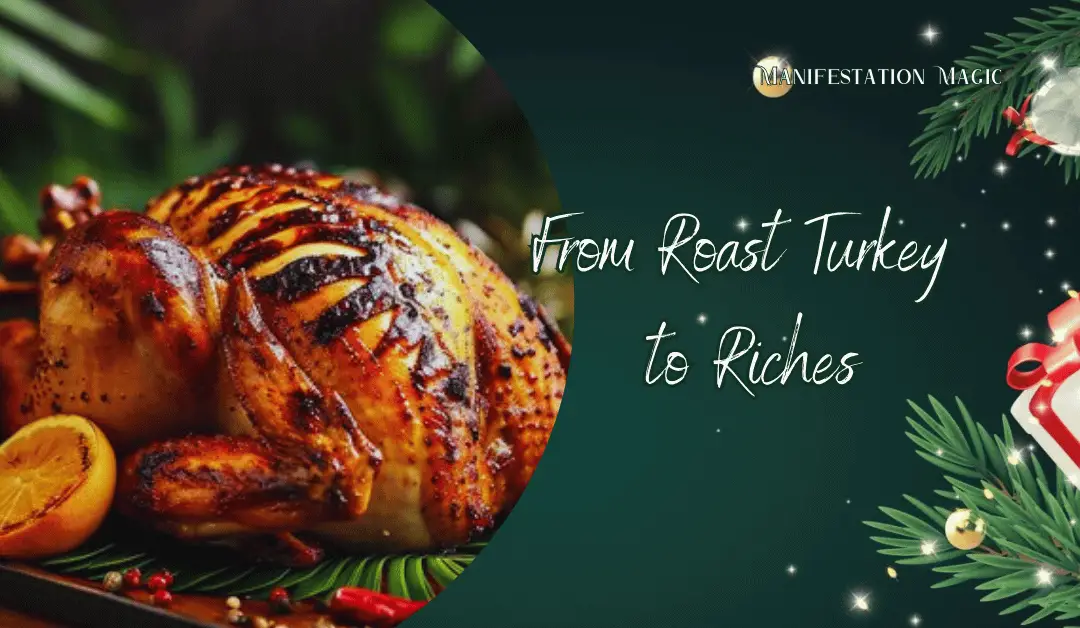 From Roast Turkey to Riches