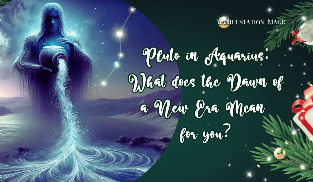 Pluto in Aquarius: What does the Dawn of a New Era Mean for you?