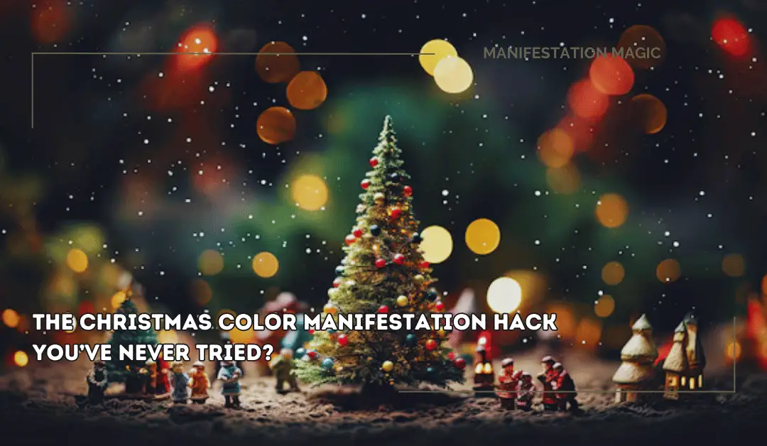 The Christmas Color Manifestation Hack You’ve Never Tried?