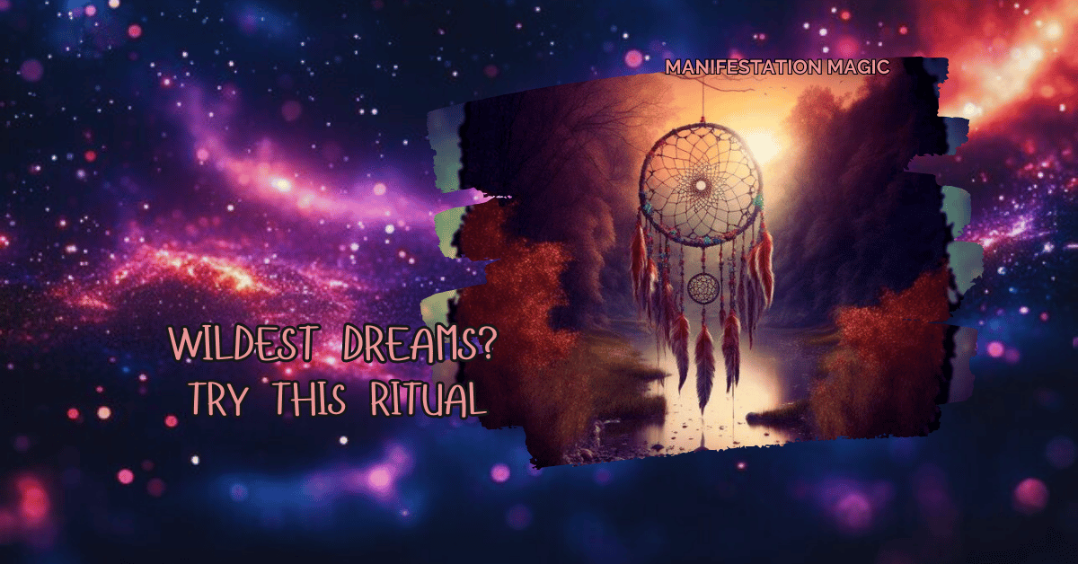 Wildest Dreams? Try This Ritual Manifestation Magic